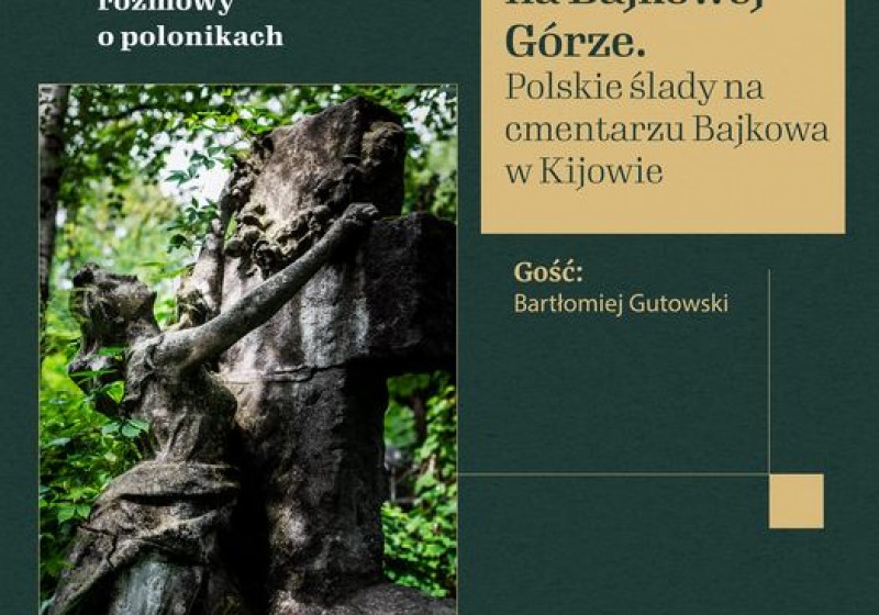 Nekropolia na Bajkowej Górze. Polskie ślady na cmentarzu Bajkowa w Kijowie